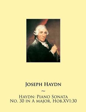 portada Haydn: Piano Sonata No. 30 in A major, Hob.XVI:30 (en Inglés)