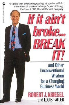 portada if it ain ` t broke...break it!: and other unconventional wisdom for a changing business world (en Inglés)