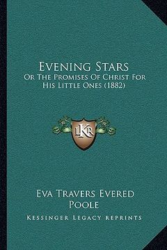 portada evening stars: or the promises of christ for his little ones (1882)