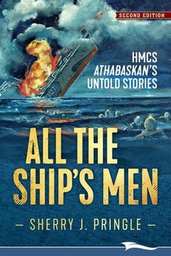 portada All the Ship'S Men: Hmcs Athabaskan'S Untold Stories (en Inglés)