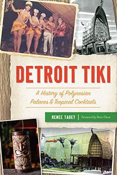 portada Detroit Tiki: A History of Polynesian Palaces & Tropical Cocktails (en Inglés)