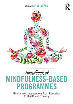 portada Handbook of Mindfulness-Based Programmes: Mindfulness Interventions from Education to Health and Therapy (en Inglés)