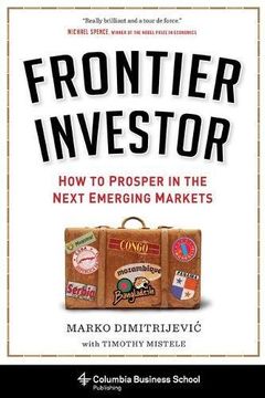 portada Frontier Investor: How to Prosper in the Next Emerging Markets (Columbia Business School Publishing) (in English)