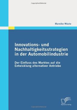 portada Innovations- und Nachhaltigkeitsstrategien in der Automobilindustrie: der Einfluss des Marktes auf die Entwicklung alternativer Antriebe