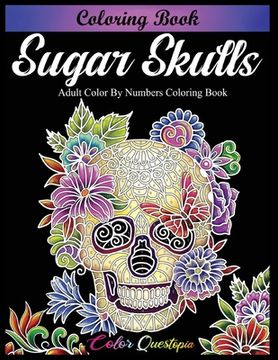 portada Sugar Skulls Coloring Book - Adult Color by Numbers Coloring Book (en Inglés)