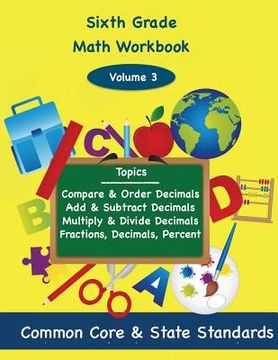 portada Sixth Grade Math Volume 3: Compare and Order Decimals, Add and Subtract Decimals, Multiply and Divide Decimals, Fractions, Decimals, Percents (in English)