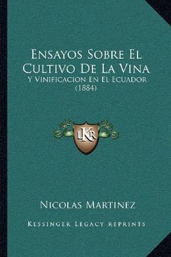 portada Ensayos Sobre el Cultivo de la Vina: Y Vinificacion en el Ecuador (1884) (in Spanish)