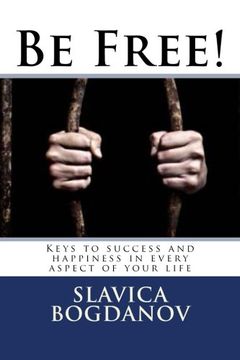 portada Be Free!: Keys to success and happiness in every aspect of your life