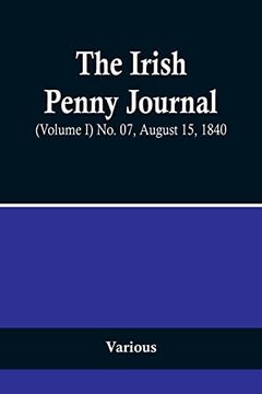 portada The Irish Penny Journal, (Volume I) No. 07, August 15, 1840 (in English)