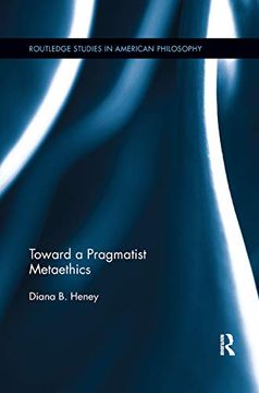 portada Toward a Pragmatist Metaethics (Routledge Studies in American Philosophy) (en Inglés)