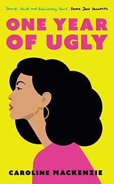 portada One Year of Ugly: ‘a Completely Addictive Read That is Laugh-Out-Loud Funny’ Heat Magazine (en Inglés)