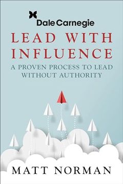 portada Dale Carnegie & Associates Presents Lead With Influence: A Proven Process to Lead Without Authority (en Inglés)