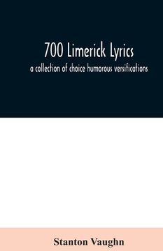 portada 700 limerick lyrics; a collection of choice humorous versifications (en Inglés)
