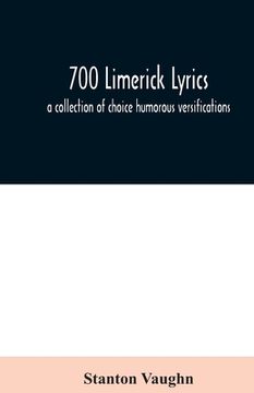 portada 700 limerick lyrics; a collection of choice humorous versifications (in English)