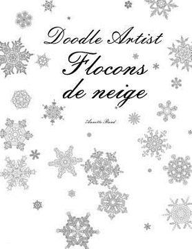 portada Doodle Artist - Flocons de neige: Livre de coloriage pour adultes (en Francés)