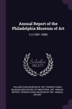 portada Annual Report of the Philadelphia Museum of Art: V.2 (1891-1899) (en Inglés)