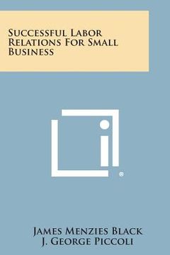 portada Successful Labor Relations for Small Business (en Inglés)