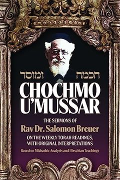 portada Chochmo U'mussar: On the Weekly Torah Readings With Original Interpretations. Based on Midrashic Analysis and Hirschian Teachings (in English)