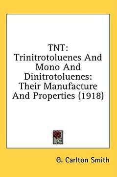 portada tnt: trinitrotoluenes and mono and dinitrotoluenes: their manufacture and properties (1918) (en Inglés)