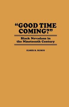 portada Good Time Coming?: Black Nevadans in the Nineteenth Century (in English)