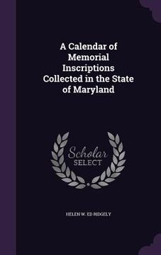 portada A Calendar of Memorial Inscriptions Collected in the State of Maryland (en Inglés)