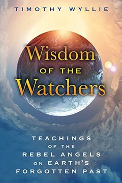 portada Wisdom of the Watchers: Teachings of the Rebel Angels on Earth's Forgotten Past