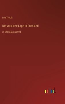 portada Die wirkliche Lage in Russland: in Großdruckschrift (en Alemán)