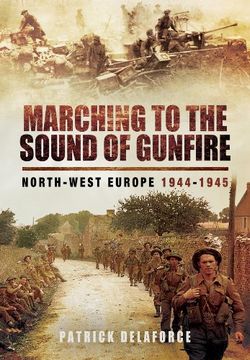 portada Marching to the Sound of Gunfire: North-West Europe 1944 - 1945 (en Inglés)