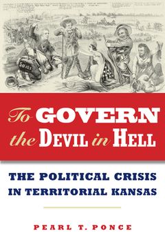 portada To Govern the Devil in Hell: The Political Crisis of Territorial Kansas