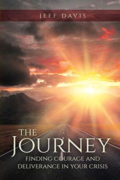 portada The Journey: Finding Courage and Deliverance in Your Crisis (en Inglés)