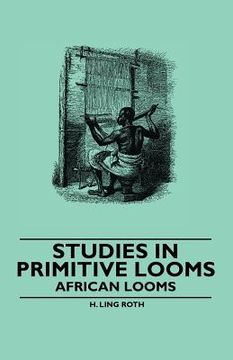 portada studies in primitive looms - african looms (en Inglés)