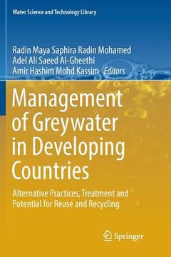portada Management Of Greywater In Developing Countries: Alternative Practices, Treatment And Potential For Reuse And Recycling (water Science And Technology Library) (en Inglés)