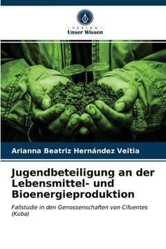 portada Jugendbeteiligung an der Lebensmittel- und Bioenergieproduktion (en Alemán)