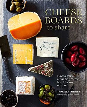 portada Cheese Boards to Share: How to Create a Stunning Cheese Board for any Occasion (en Inglés)