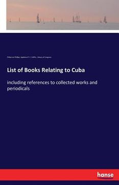 portada List of Books Relating to Cuba: including references to collected works and periodicals (en Inglés)