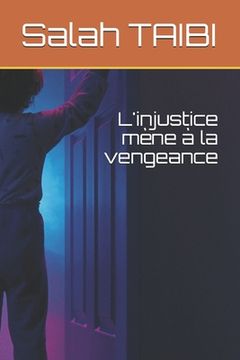 portada L'injustice mène à la vengeance (en Francés)