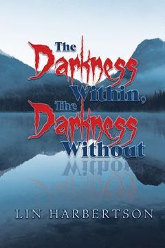 portada The Darkness Within, the Darkness Without (en Inglés)