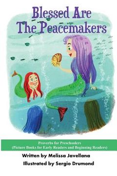 portada Blessed Are The Peacemakers: Picture Books for Early Readers and Beginning Readers: Proverbs for Preschoolers (en Inglés)