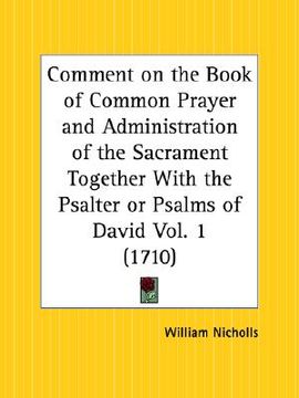 portada comment on the book of common prayer and administration of the sacrament together with the psalter or psalms of david part 1 (in English)