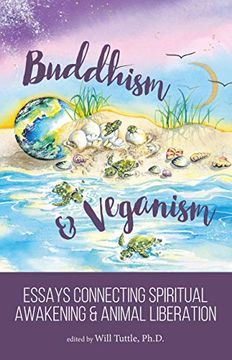 portada Buddhism and Veganism: Essays Connecting Spiritual Awakening and Animal Liberation (en Inglés)