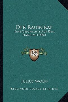 portada Der Raubgraf: Eine Geschichte Aus Dem Harzgau (1885) (in German)
