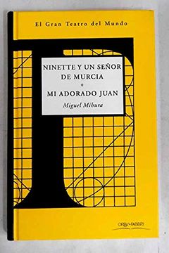 portada Mi Adorado Juan; Ninette y un Señor de Murcia (el Gran Teatro del Mundo; 34)