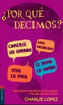 portada Por que Decimos Origenes e Historias de Palabras y Frases de uso Diario (in Spanish)