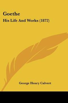 portada goethe: his life and works (1872) (en Inglés)