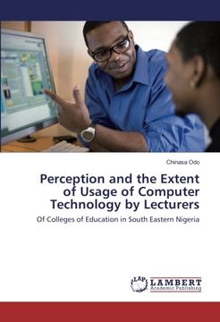 portada Perception and the Extent of Usage of Computer Technology by Lecturers: Of Colleges of Education in South Eastern Nigeria