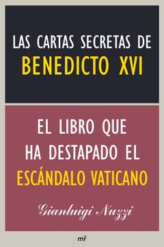 portada Las Cartas Secretas de Benedicto Xvi: El Libro que ha Destapado el Escándalo Vaticano (Ahora (Martinez Roca))