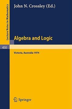 portada algebra and logic: papers from the 1974 summer research institute of the australian mathematical society, monash university, australia (en Inglés)