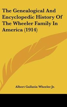portada the genealogical and encyclopedic history of the wheeler family in america (1914) (en Inglés)