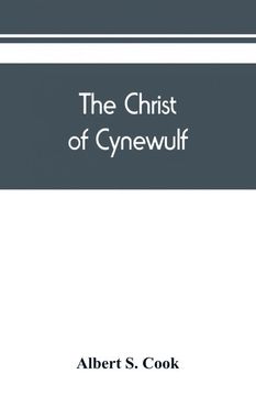 portada The Christ of Cynewulf; a poem in three parts, The advent, The ascension, and The last judgment (en Inglés)