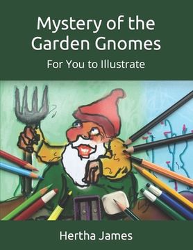 portada Mystery of the Garden Gnomes: For You to Illustrate (in English)